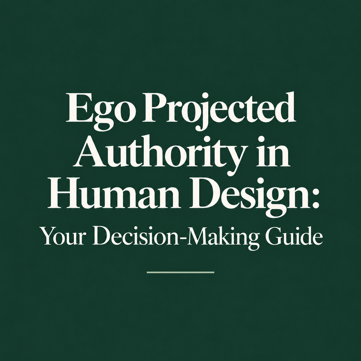 Ego Projected Authority in Human Design: Your Decision-Making Guide