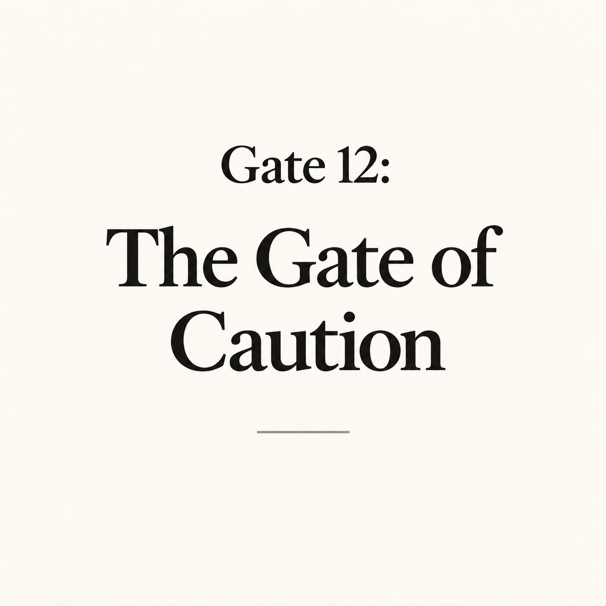 Gate 12: The Gate of Caution