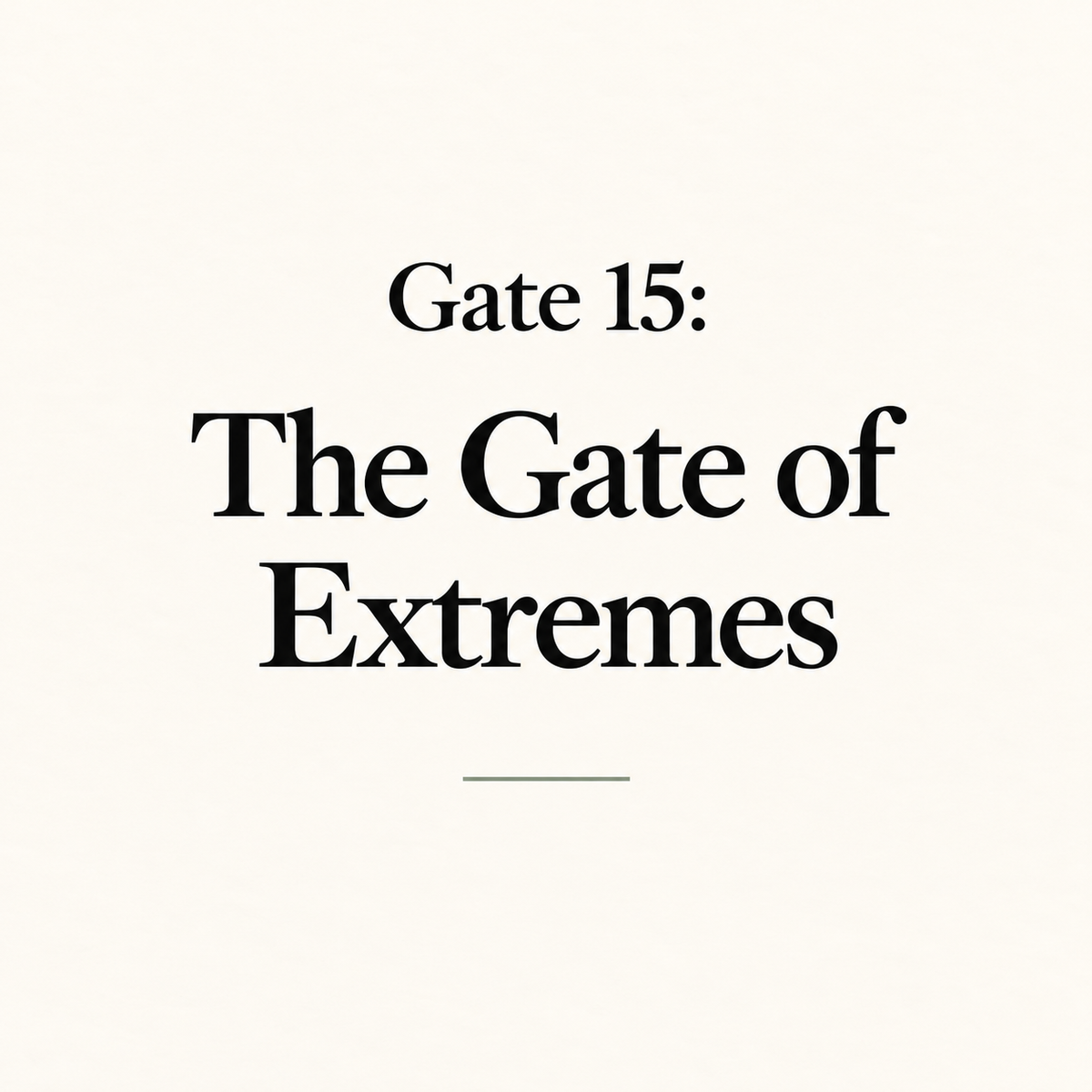 Gate 15: The Gate of Extremes