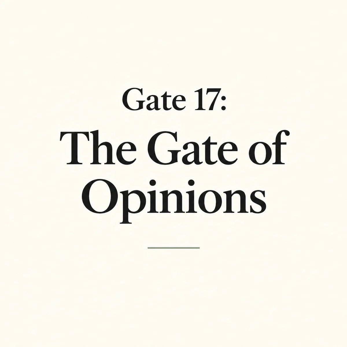 Gate 17: The Gate of Opinions