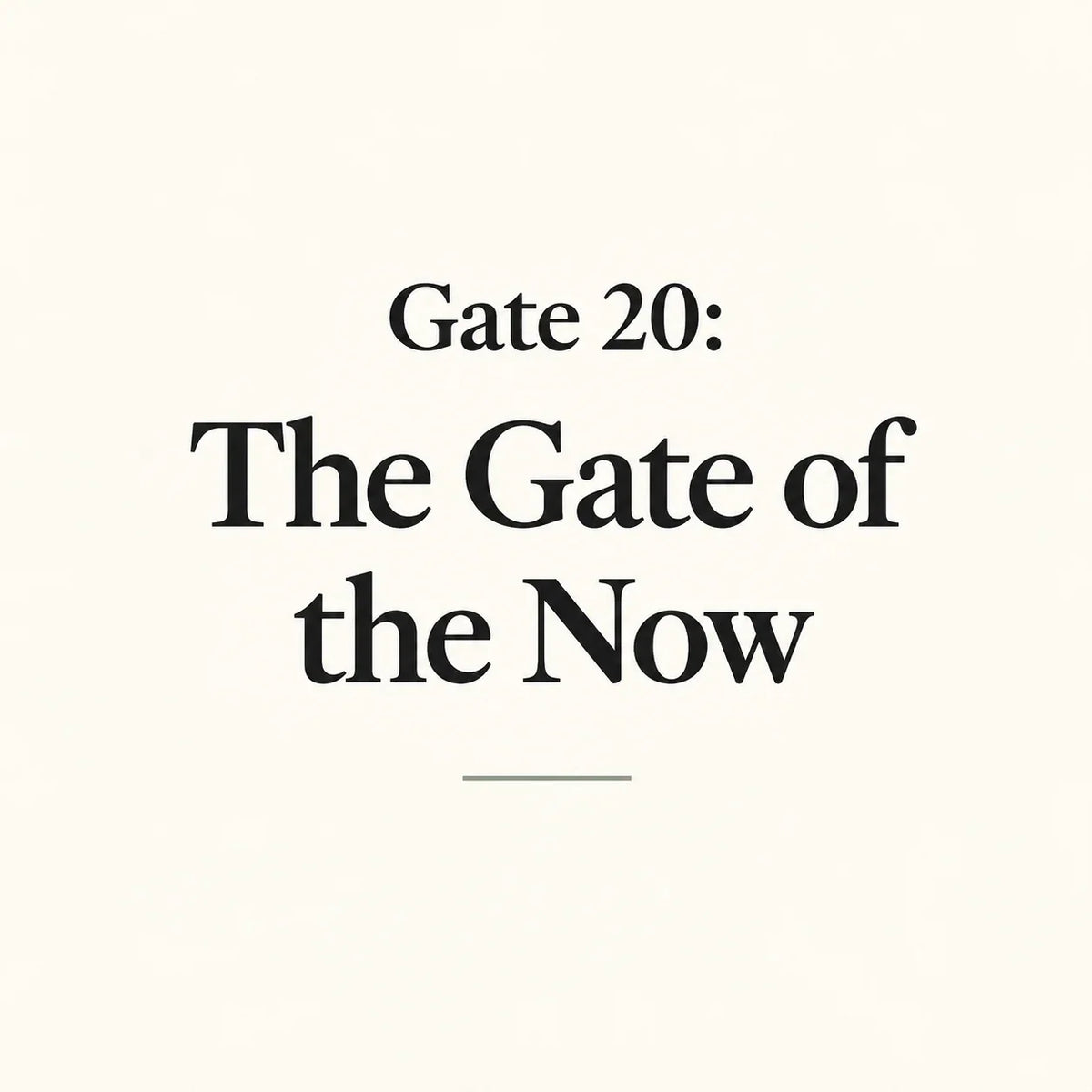 Gate 20: The Gate of the Now