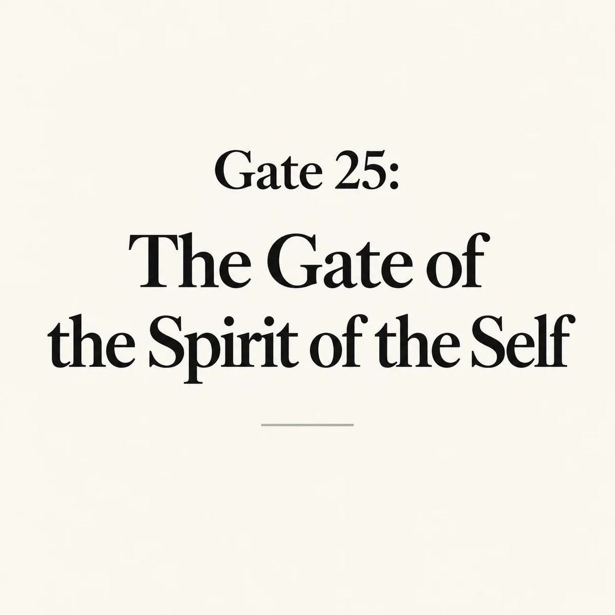 Gate 25: The Gate of the Spirit of the Self