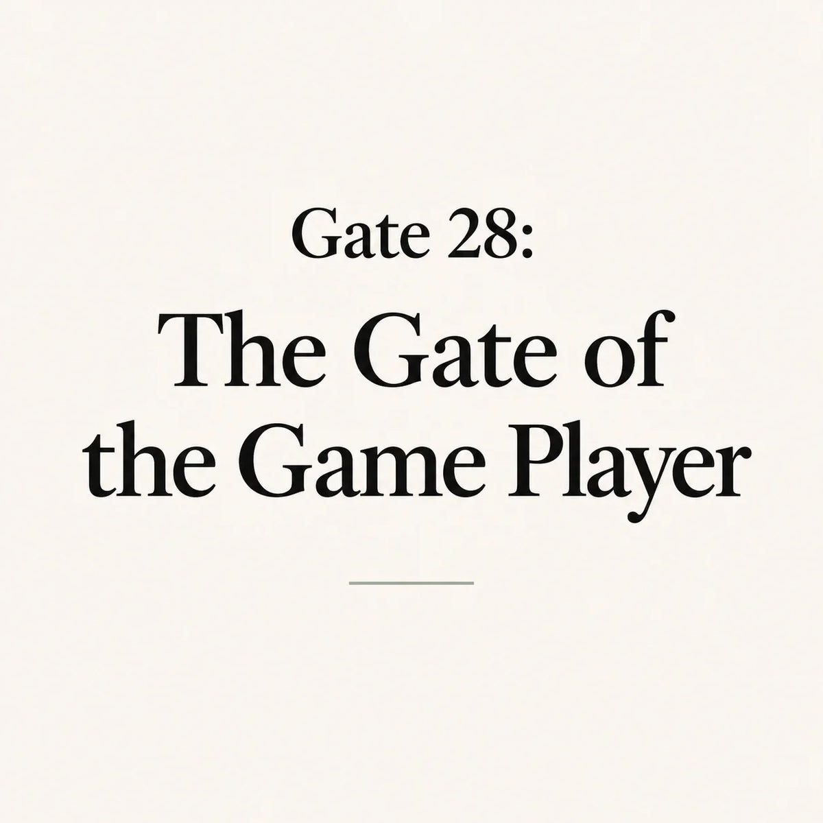 Gate 28: The Gate of the Game Player