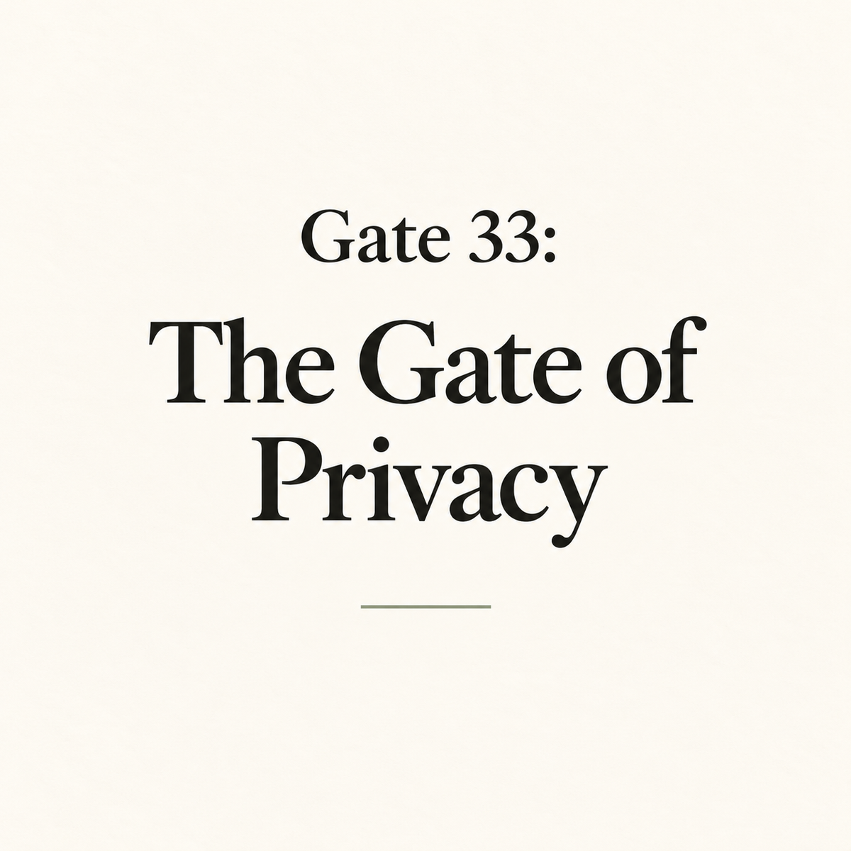 Gate 33: The Gate of Privacy
