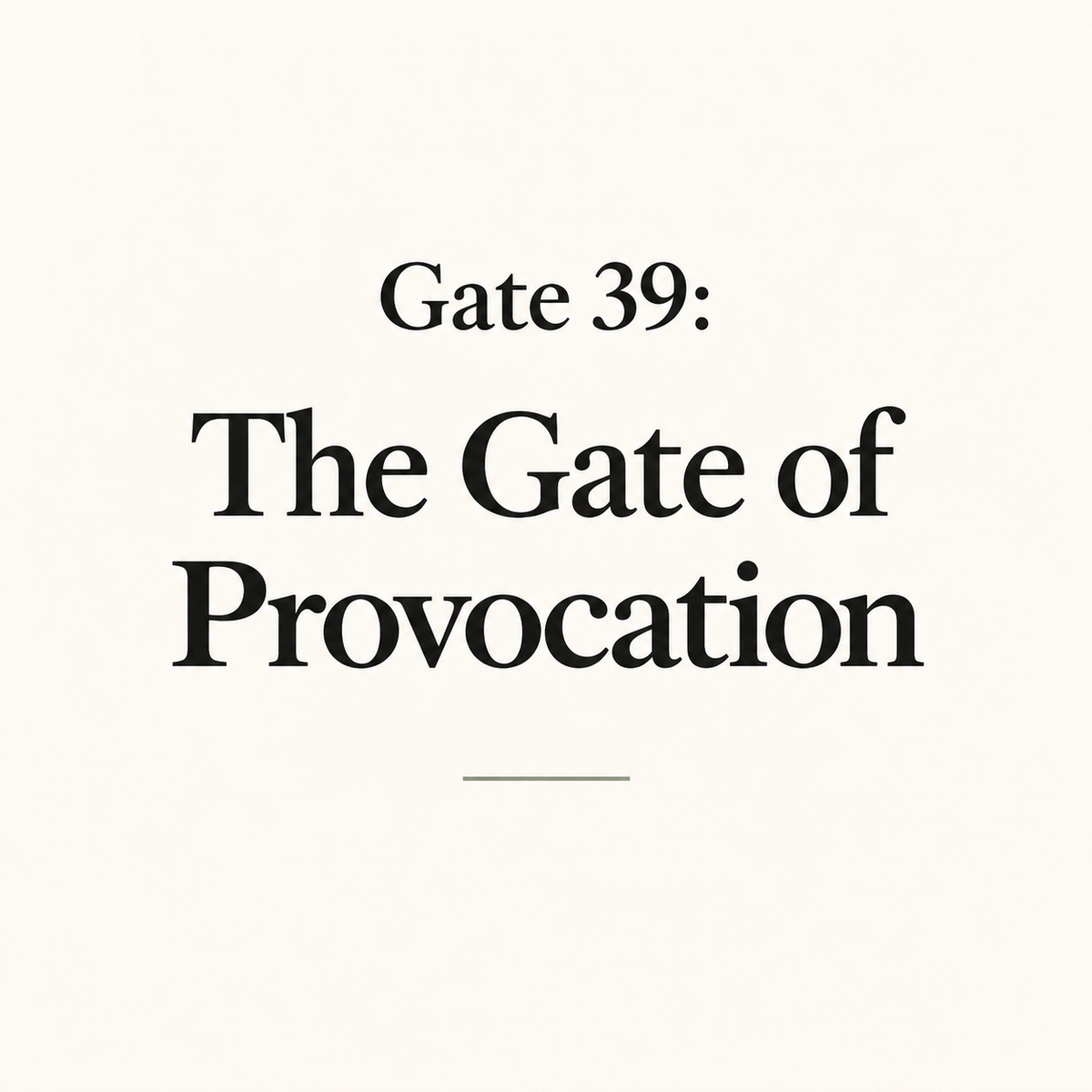 Gate 39: The Gate of Provocation