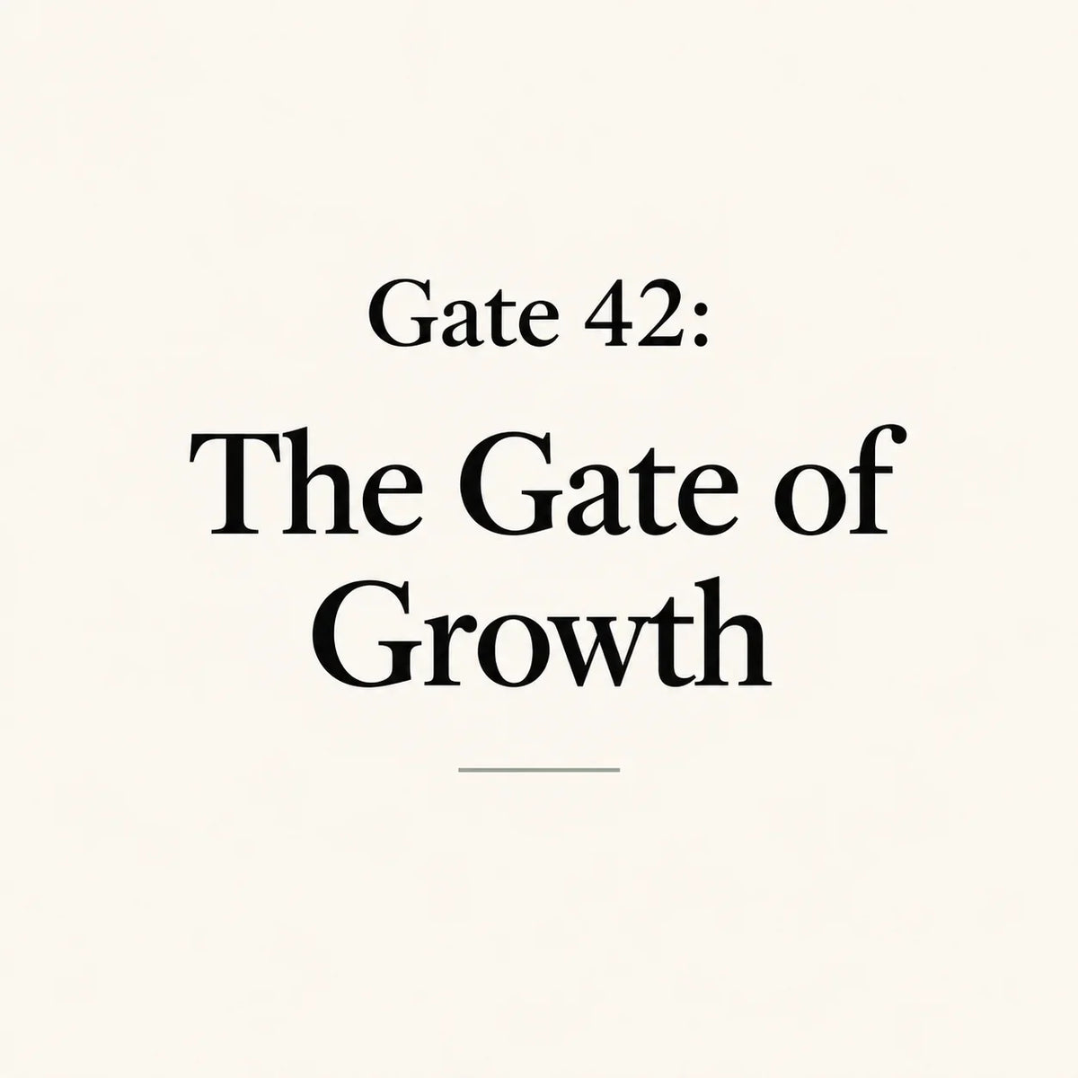 Gate 42: The Gate of Growth