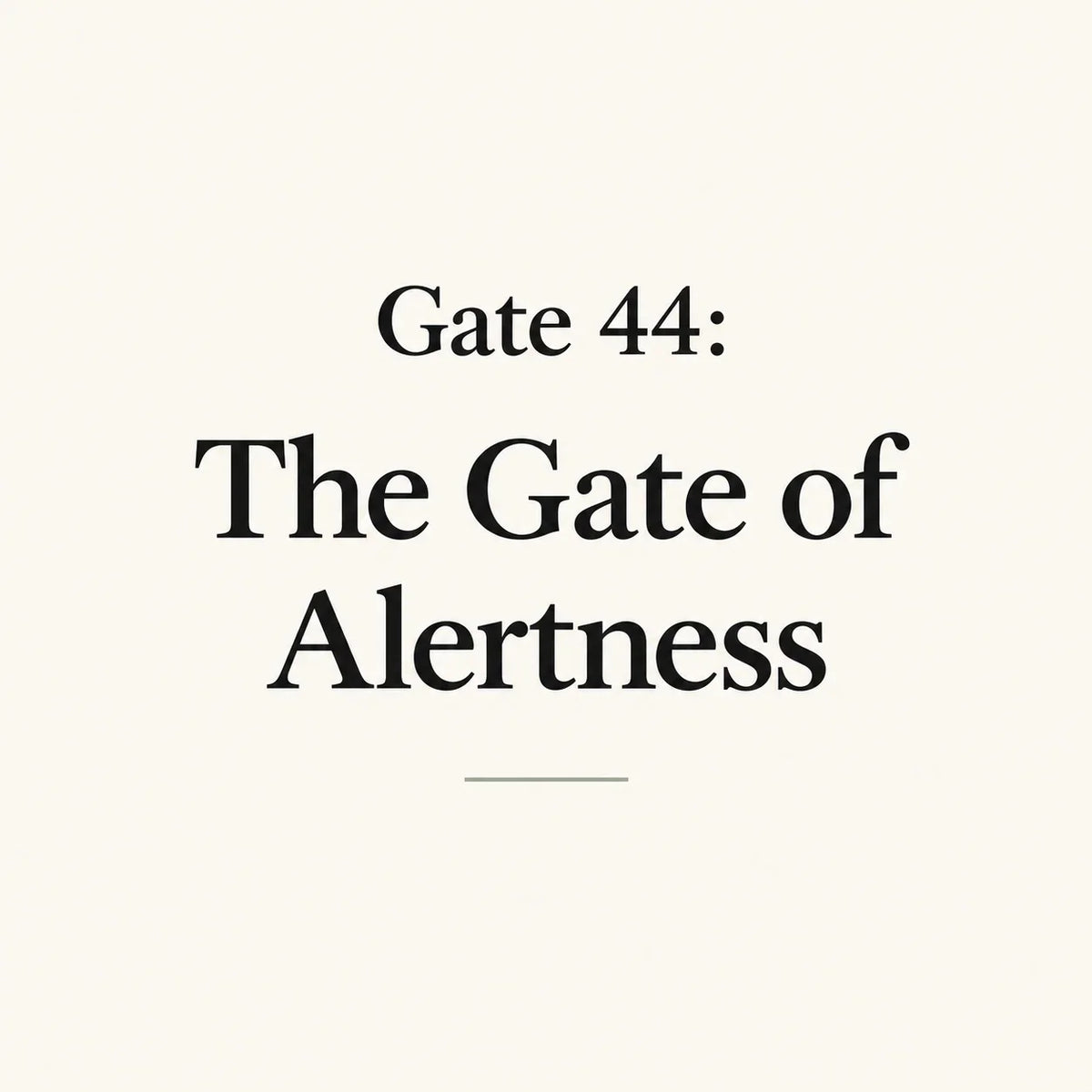 Gate 44: The Gate of Alertness