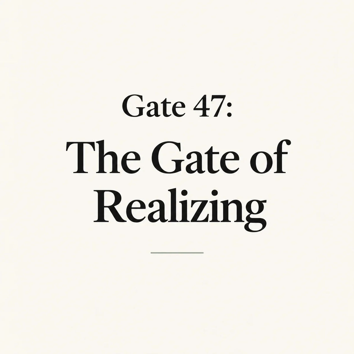 Gate 47: The Gate of Realizing