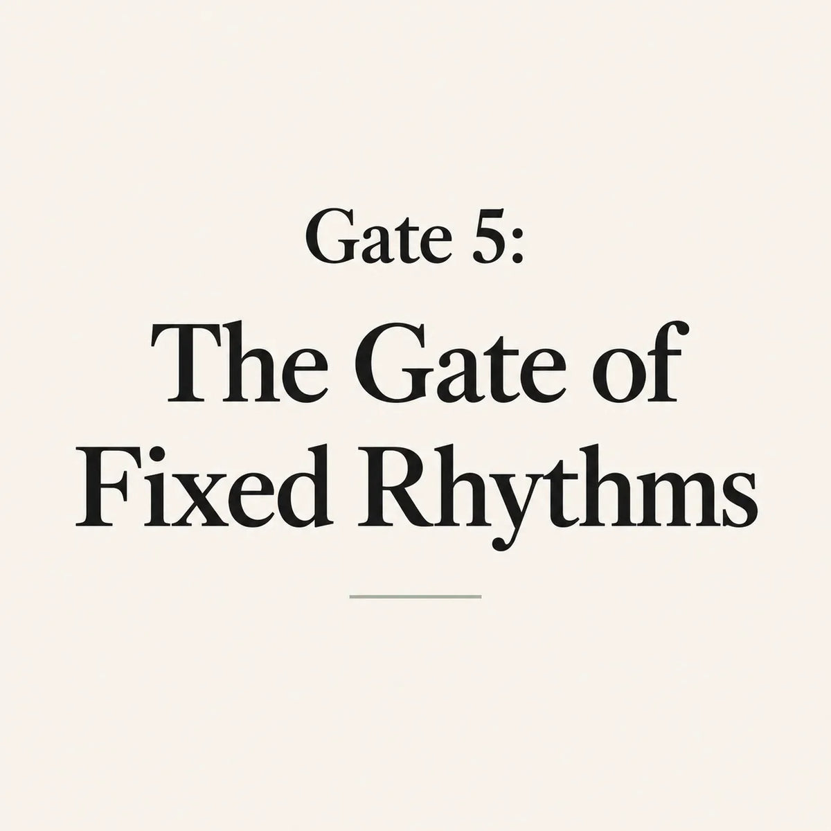 Gate 5: The Gate of Fixed Rhythms