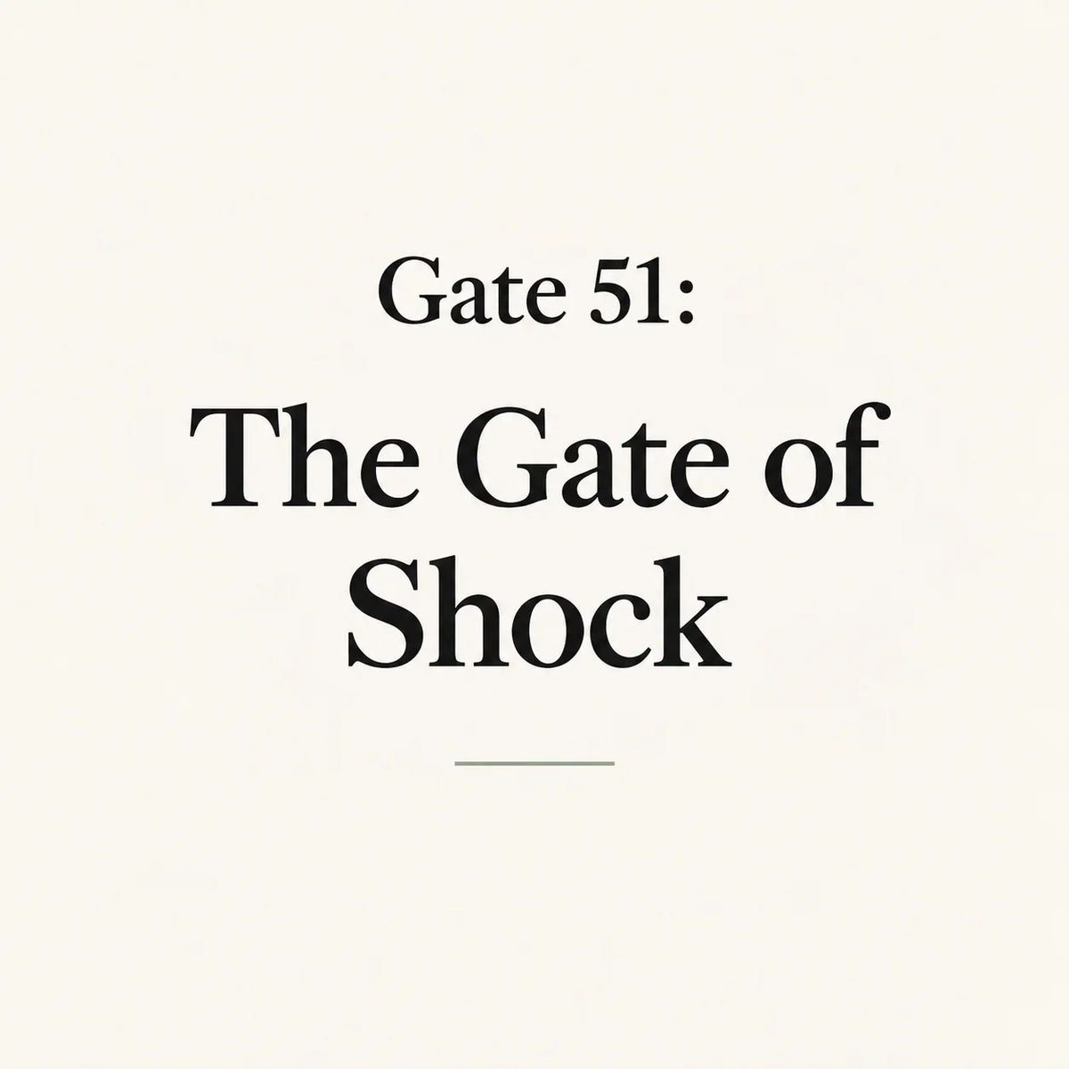 Gate 51: The Gate of Shock