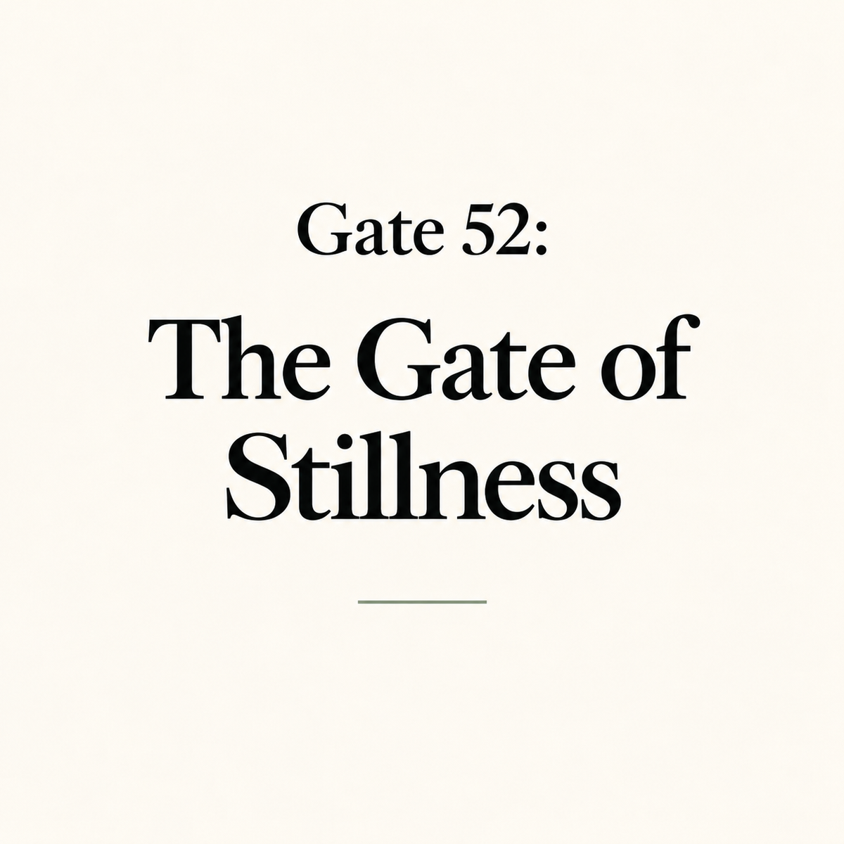 Gate 52: The Gate of Stillness