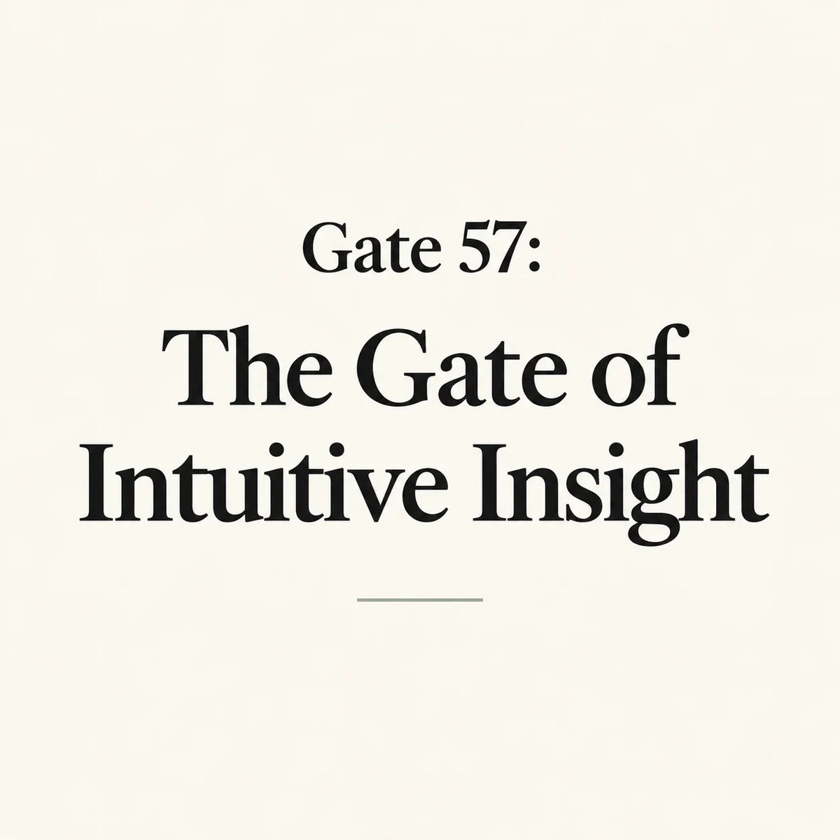 Gate 57: The Gate of Intuitive Insight