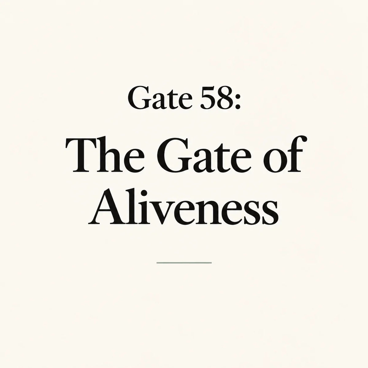 Gate 58: The Gate of Aliveness