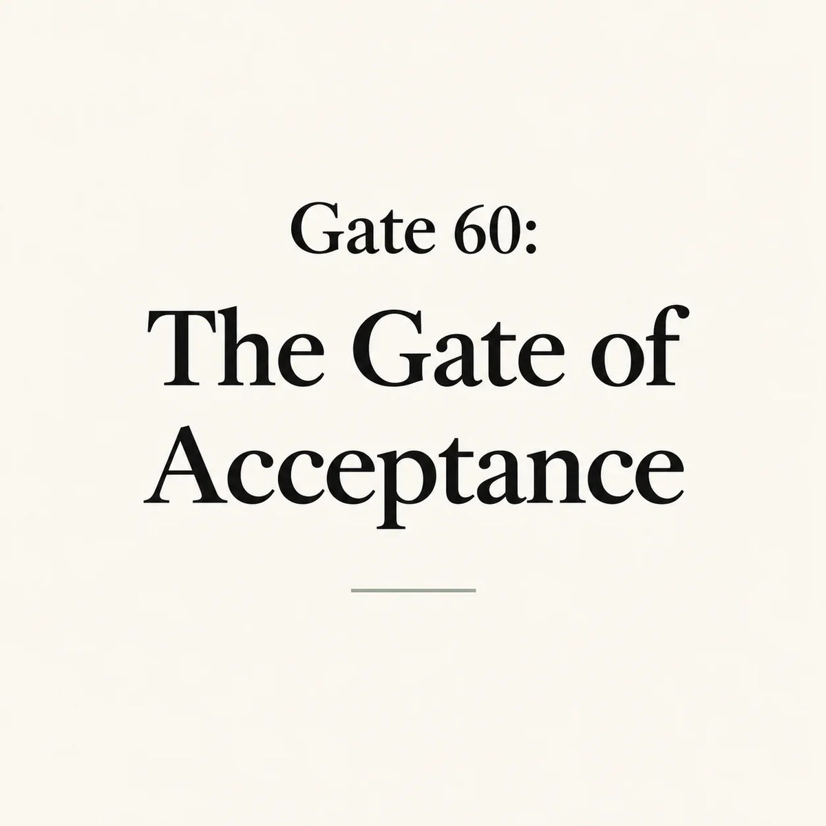 Gate 60: The Gate of Acceptance