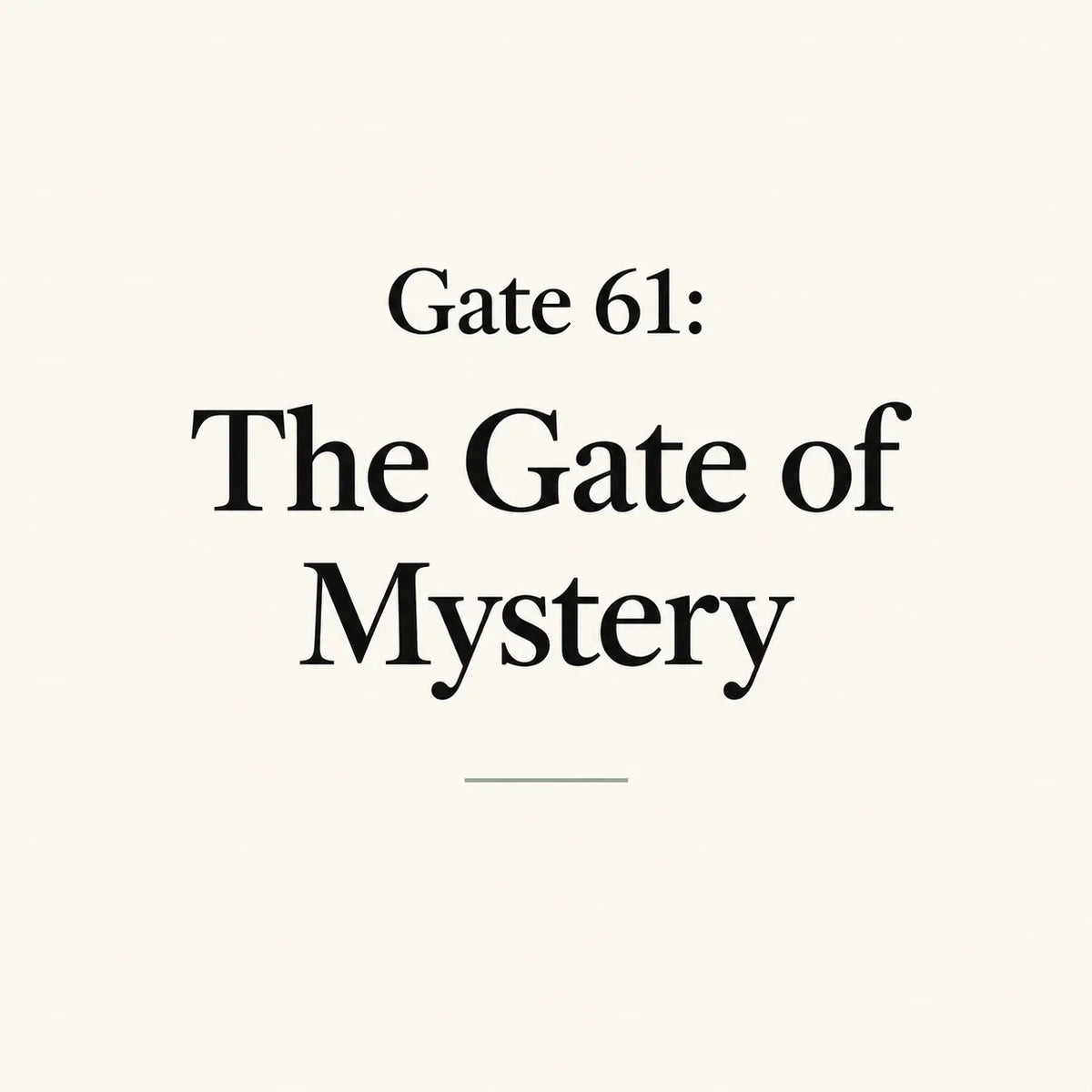 Gate 61: The Gate of Mystery