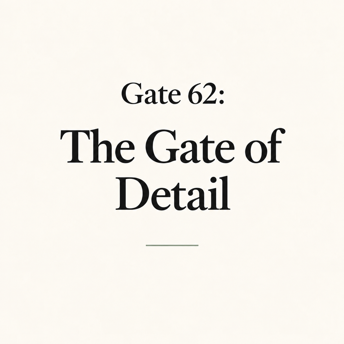 Gate 62: The Gate of Detail