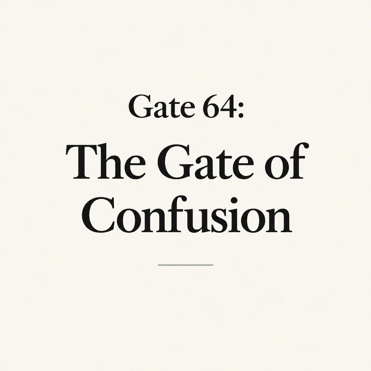 Gate 64: The Gate of Confusion