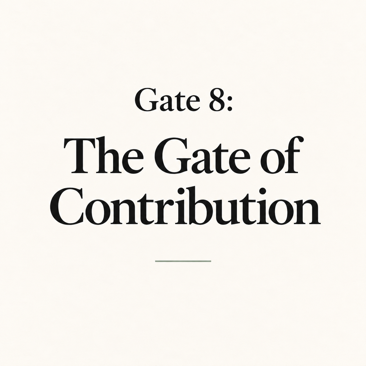 Gate 8: The Gate of Contribution