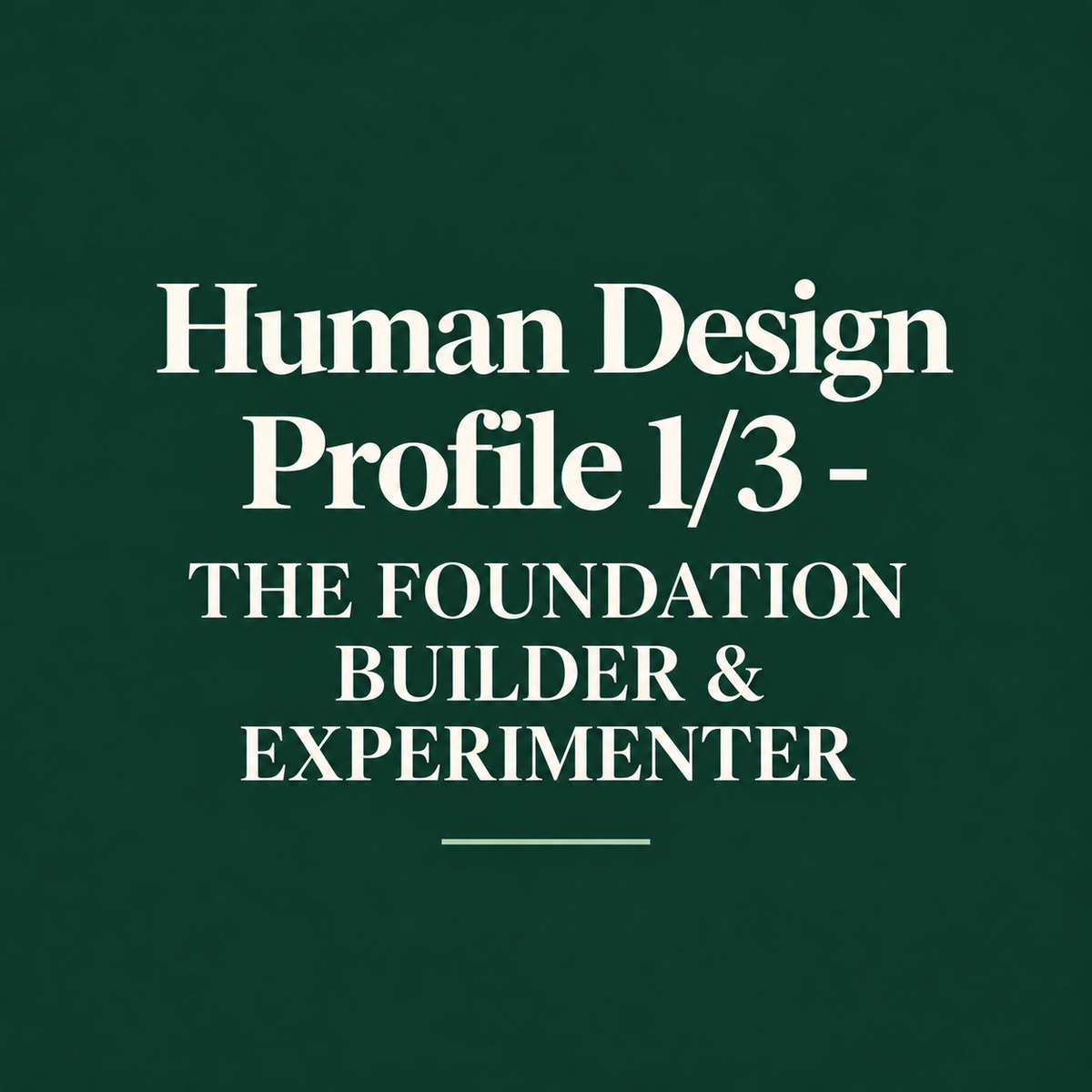 Human Design Profile 1/3 - THE FOUNDATION BUILDER & EXPERIMENTER