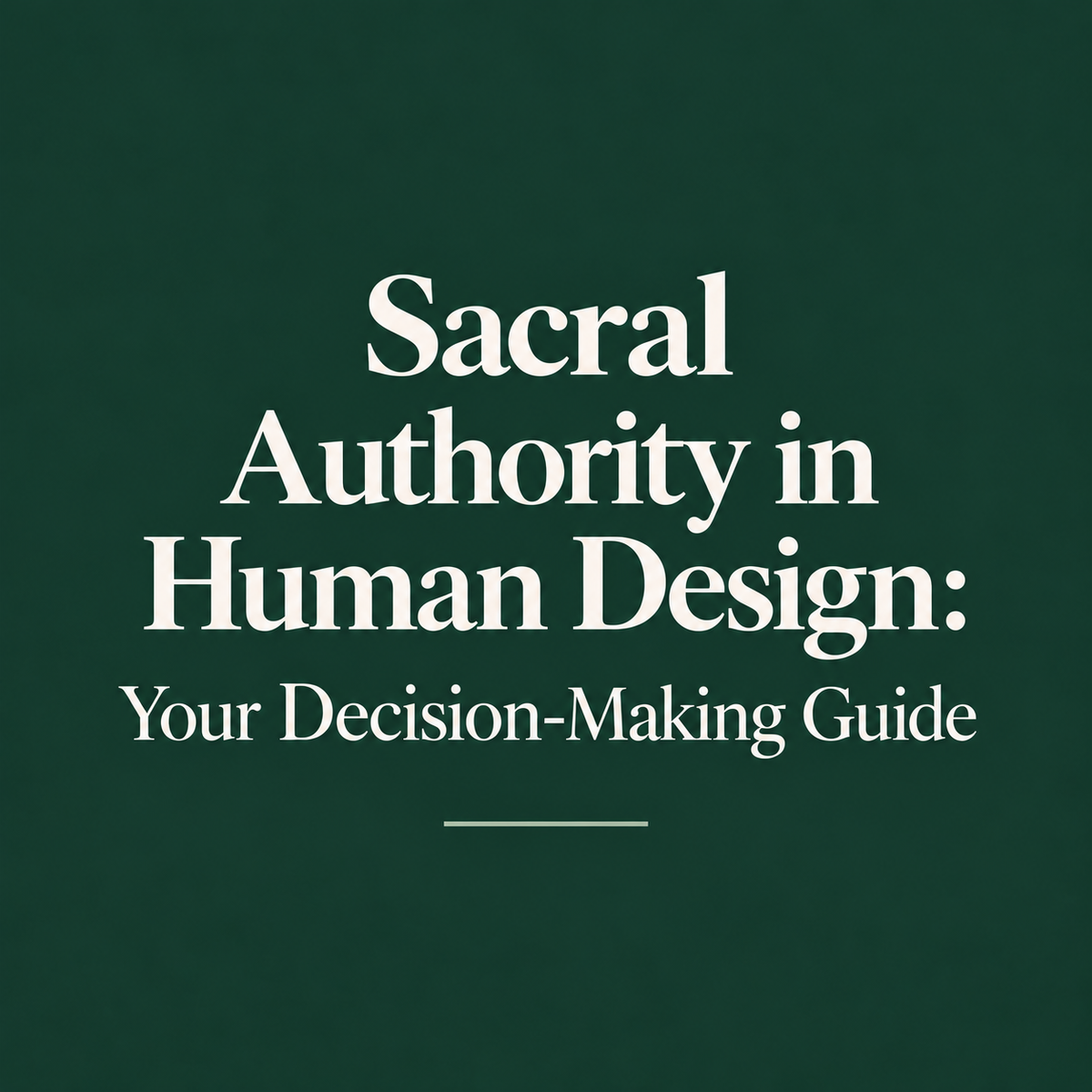 Sacral Authority in Human Design: Your Decision-Making Guide