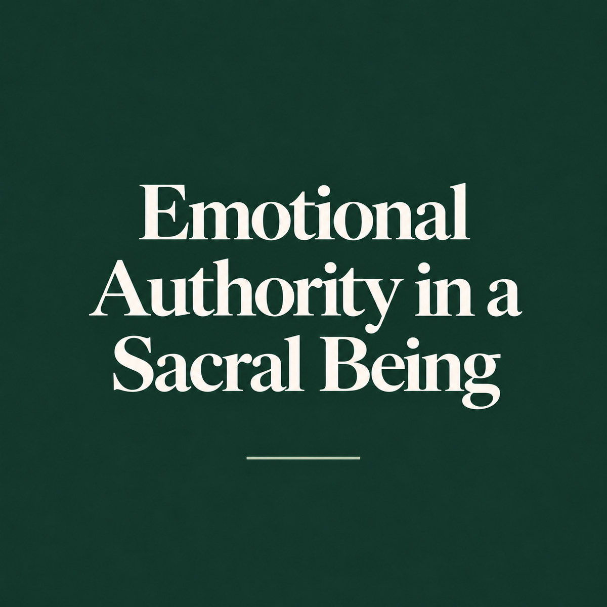 Emotional Authority in a Sacral Being